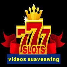 videos suaveswing